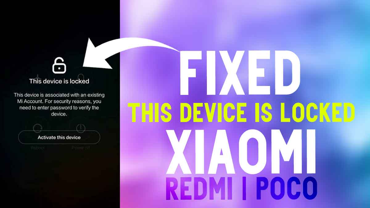 5 method to fixed this device is locked in xiaomi phones