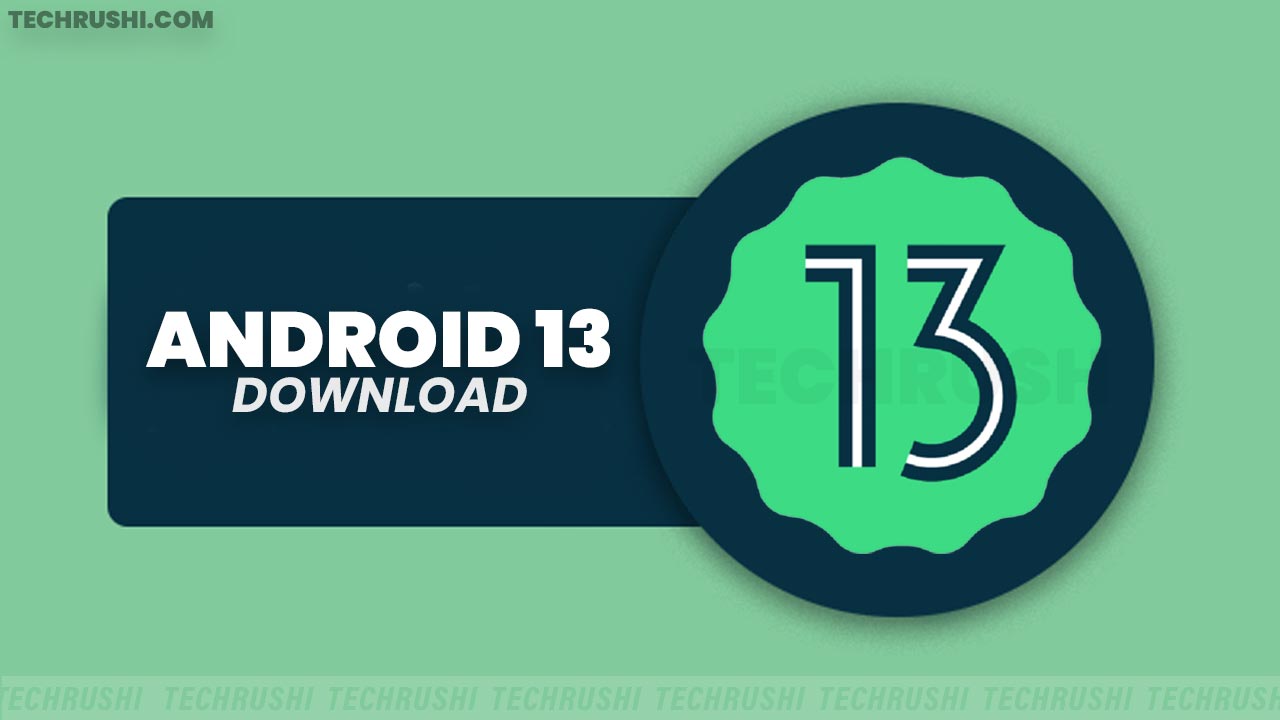 How to Download Android 13 Beta 1 On Google Pixel Phones