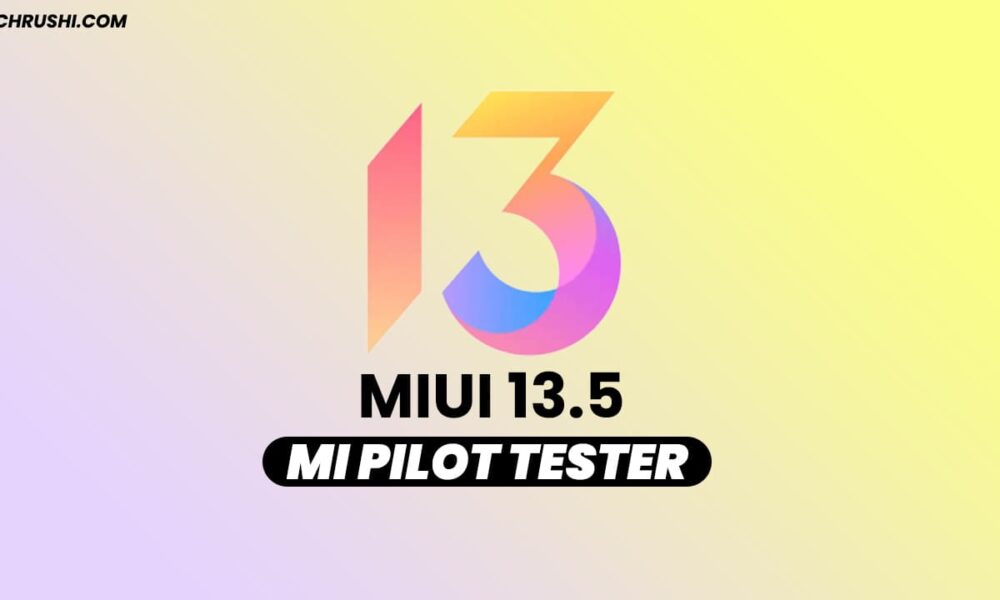 MIUI 13.5 Mi Pilot Tester Recruitment