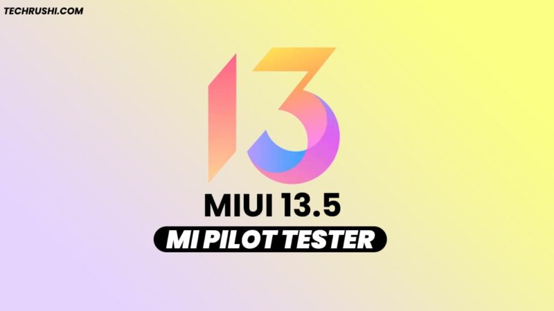 [June] MIUI 13.5 Mi Pilot Tester Recruitment Reopen – Applied Now!