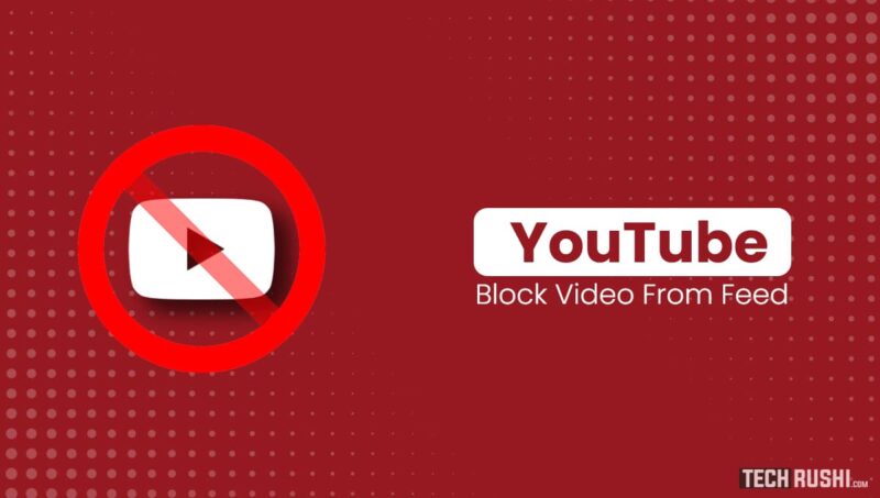 How to Block YouTube Videos From Feed?