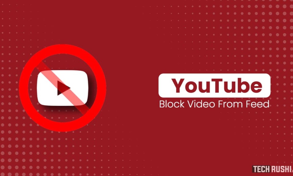How to Block YouTube Videos From Feed