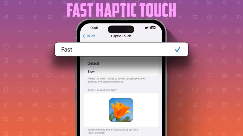 How to Enable Fast Haptic Touch On iPhone and iPad [iOS 17]