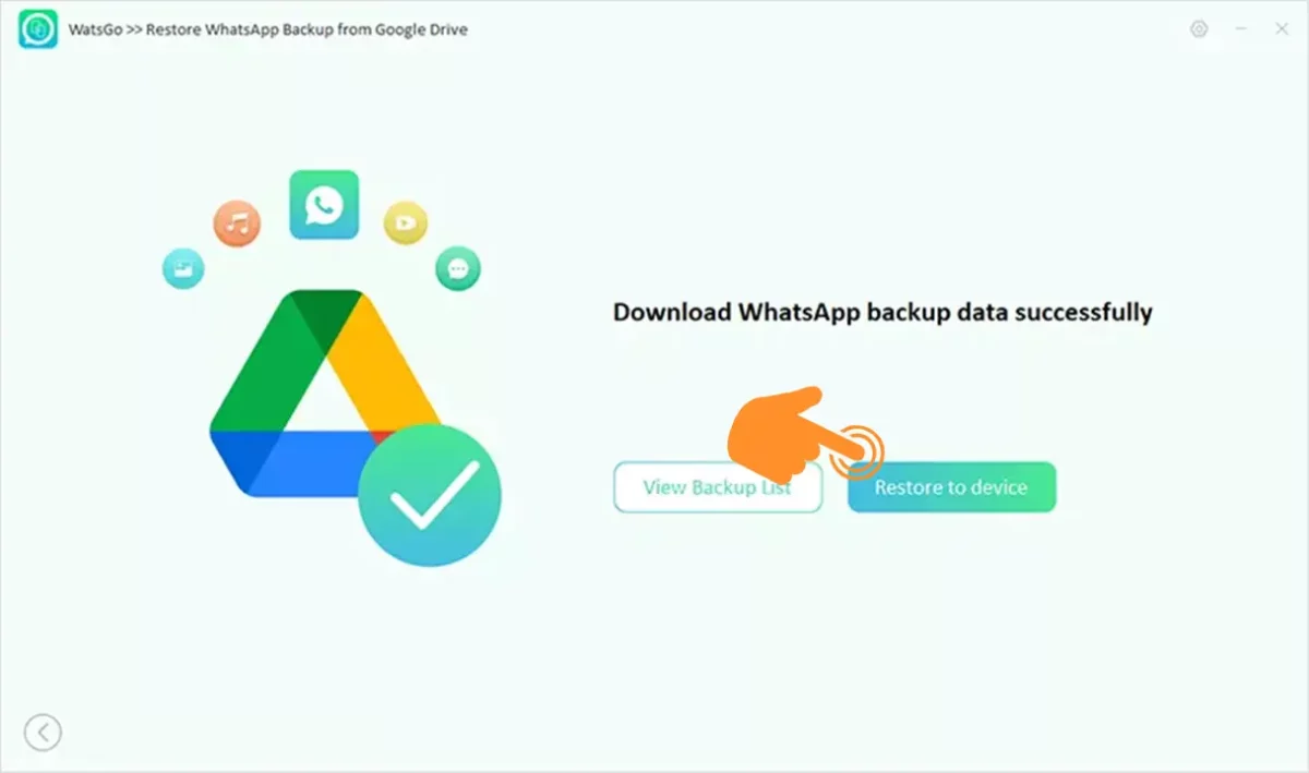 click on Restore to device option when whatsapp backup data successfully completes