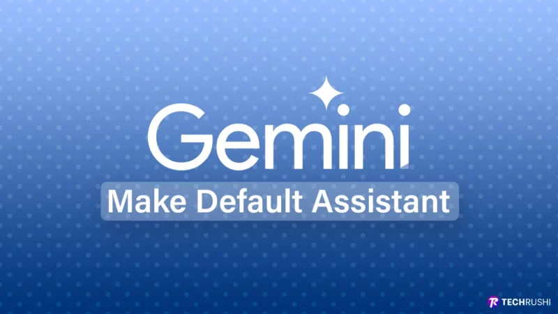 How to Use Gemini and Replace Google Assistant on Android