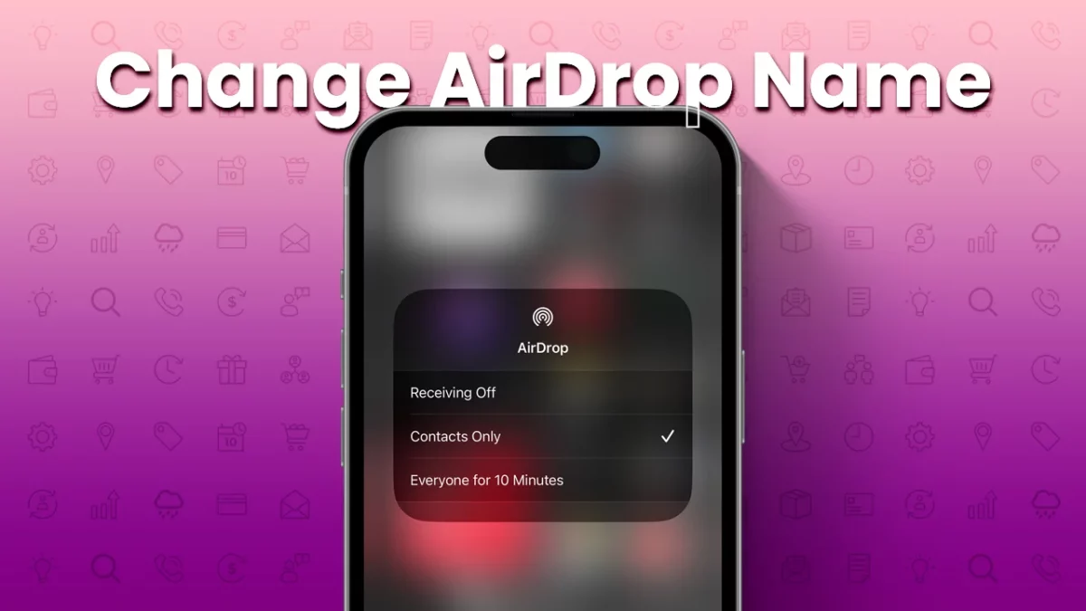 How to Change AirDrop Name on iPhone, iPad & Mac